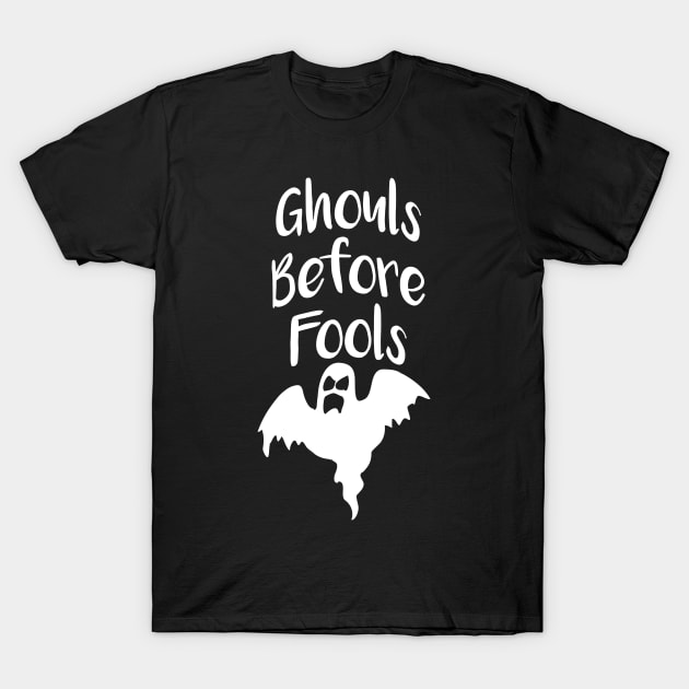 Ghouls Before Fools T-Shirt by oddmatter